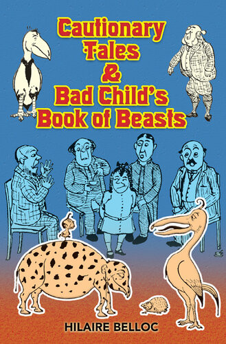 Cautionary Tales Bad Childs Book Of Beasts Hilaire Belloc