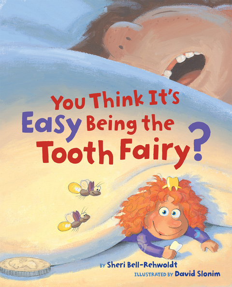 You Think Its Easy Being The Tooth Fairy Sheri Bellrehwoldt