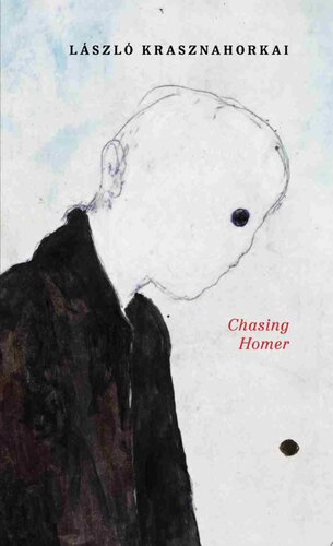 Chasing Homer László Krasznahorkai