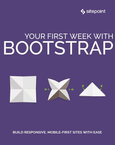 Your First Week With Bootstrap Syed Fazle Rahman Maria Antonietta Perna Ilya Bodrovkrukowski Ahmed Bouchefra Craig Watson Rhiana Heath Ivaylo Gerchev
