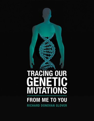 Tracing Our Genetic Mutations From Me To You Richard Donovan Glover