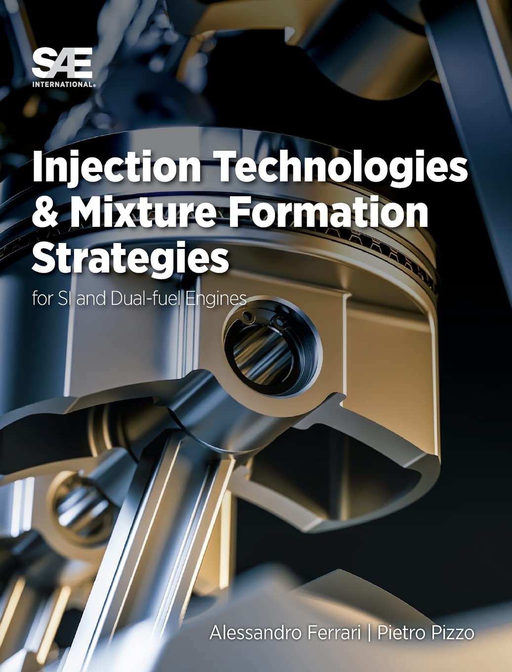 Injection Technologies And Mixture Formation Strategies For Sparkignition And Dualfuel Engines Alessandro Ferrari
