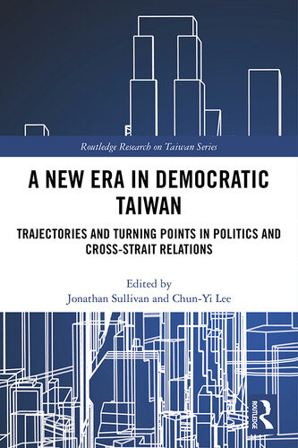A New Era In Democratic Taiwan Jonathan Sullivan Chunyi Lee
