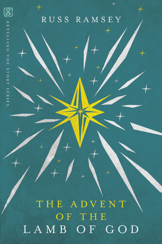 The Advent Of The Lamb Of God Russ Ramsey