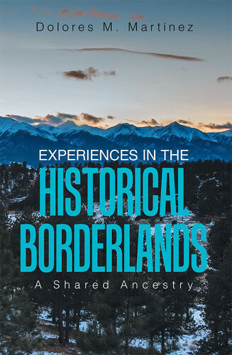 Experiences In The Historical Borderlands Dolores M Martnez