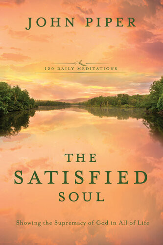 The Satisfied Soul John Piper