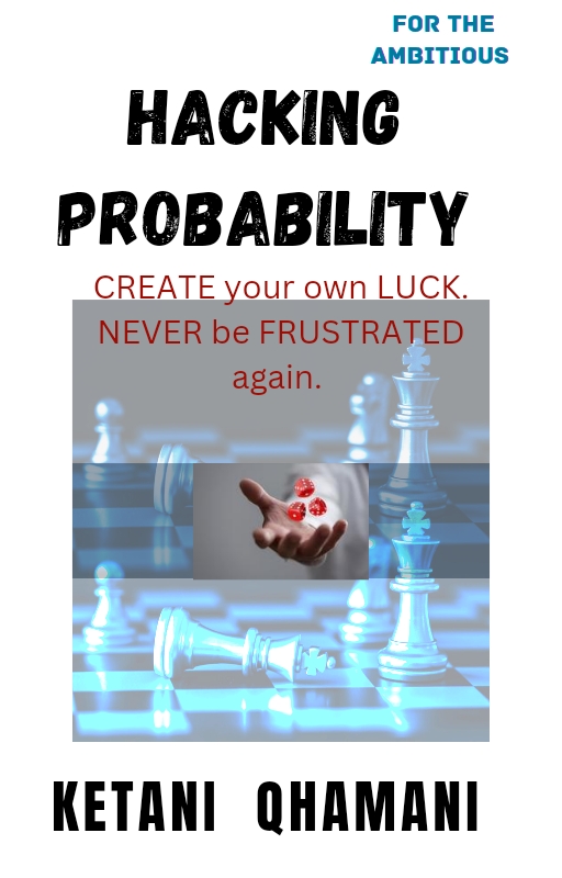 Hacking Probability Craete Your Own Luck Never Be Frustrated Again 1st Edition Qhamani Ketani