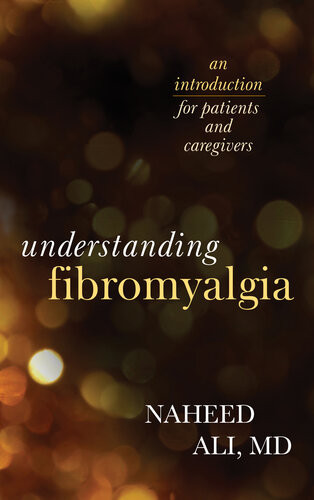 Understanding Fibromyalgia An Introduction For Patients And Caregivers Naheed Ali