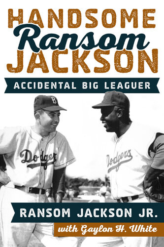 Handsome Ransom Jackson Accidental Big Leaguer Ransom Jackson Jr Gaylon H White