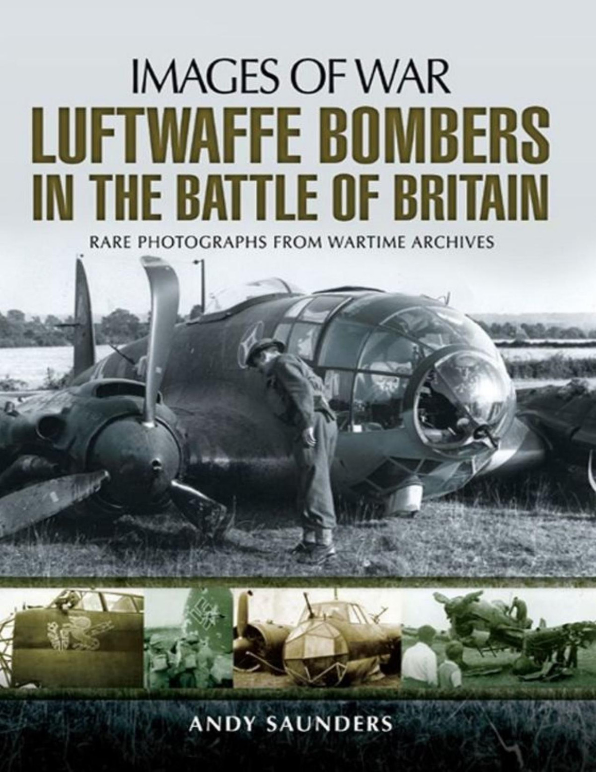 Luftwaffe Bombers In The Battle Of Britain Images Of War 1st Edition Andy Saunders
