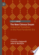 The New Chinese Dream Industrial Transition In The Postpandemic Era 1st Edition Francesca Spigarelli