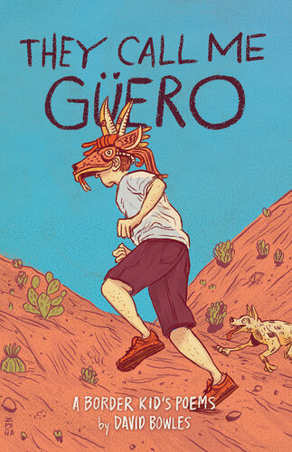 They Call Me Gero A Border Kids Poems David Bowles