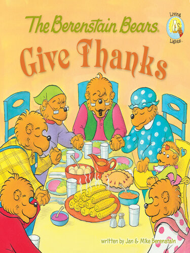 The Berenstain Bears Give Thanks Jan Berenstain Mike Berenstain