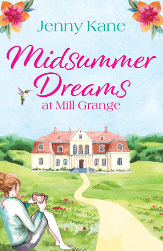Midsummer Dreams At Mill Grange An Uplifting Feelgood Romance Jenny Kane