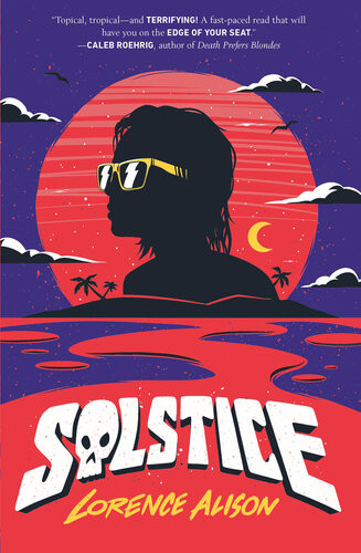 Solstice A Tropical Horror Comedy Lorence Alison
