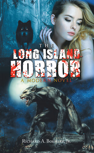 The Long Island Horror A Modern Novel Richard A Boehler Jr