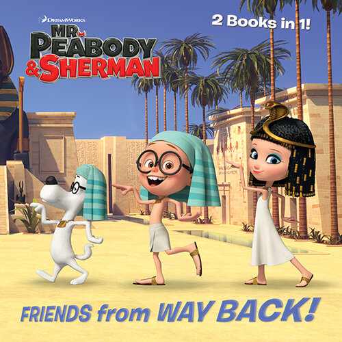 Friends From Way Back The Art Of Flying Mr Peabody Sherman Billy Wrecks