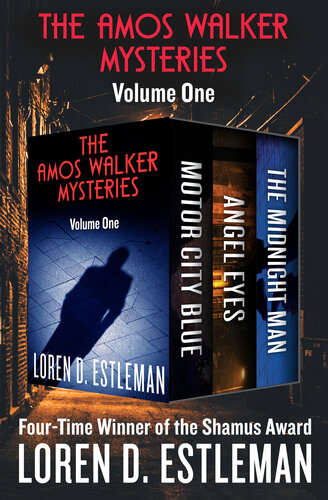 The Amos Walker Mysteries Volume One Motor City Blue Angel Eyes And The Midnight Man Loren D Estleman