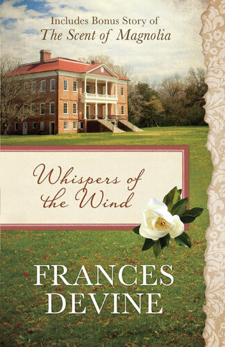 Whispers Of The Wind Also Includes Bonus Story Of The Scent Of Magnolia Frances Devine