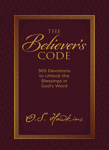 The Believers Code 365 Devotions To Unlock The Blessings Of Gods Word O S Hawkins