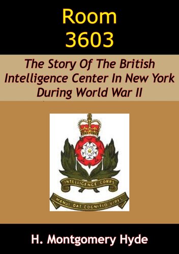 Room 3603 The Story Of The British Intelligence Center In New York During World War Ii H Montgomery Hyde