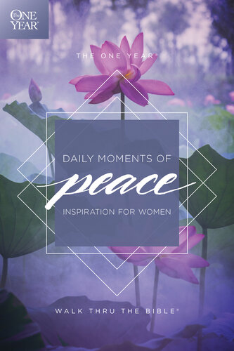 The One Year Daily Moments Of Peace Inspiration For Women Walk Thru The Bible