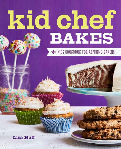 Kid Chef Bakes The Kids Cookbook For Aspiring Bakers Lisa Huff