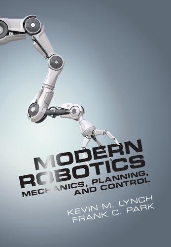 Modern Robotics Mechanics Planning And Control Instructor Solution Manual Solutions 1st Edition Kevin M Lynch