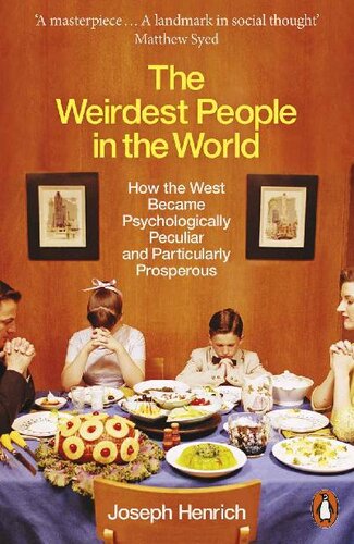 The Weirdest People In The World How The West Became Psychologically Peculiar And Particularly Prosperous Joseph Henrich