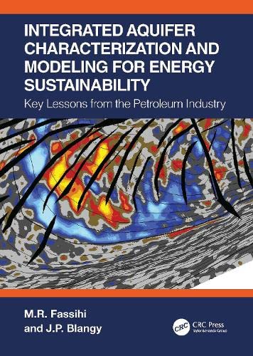 Integrated Aquifer Characterization And Modeling For Energy Sustainability Key Lessons From The Petroleum Industry Mr Fassihi