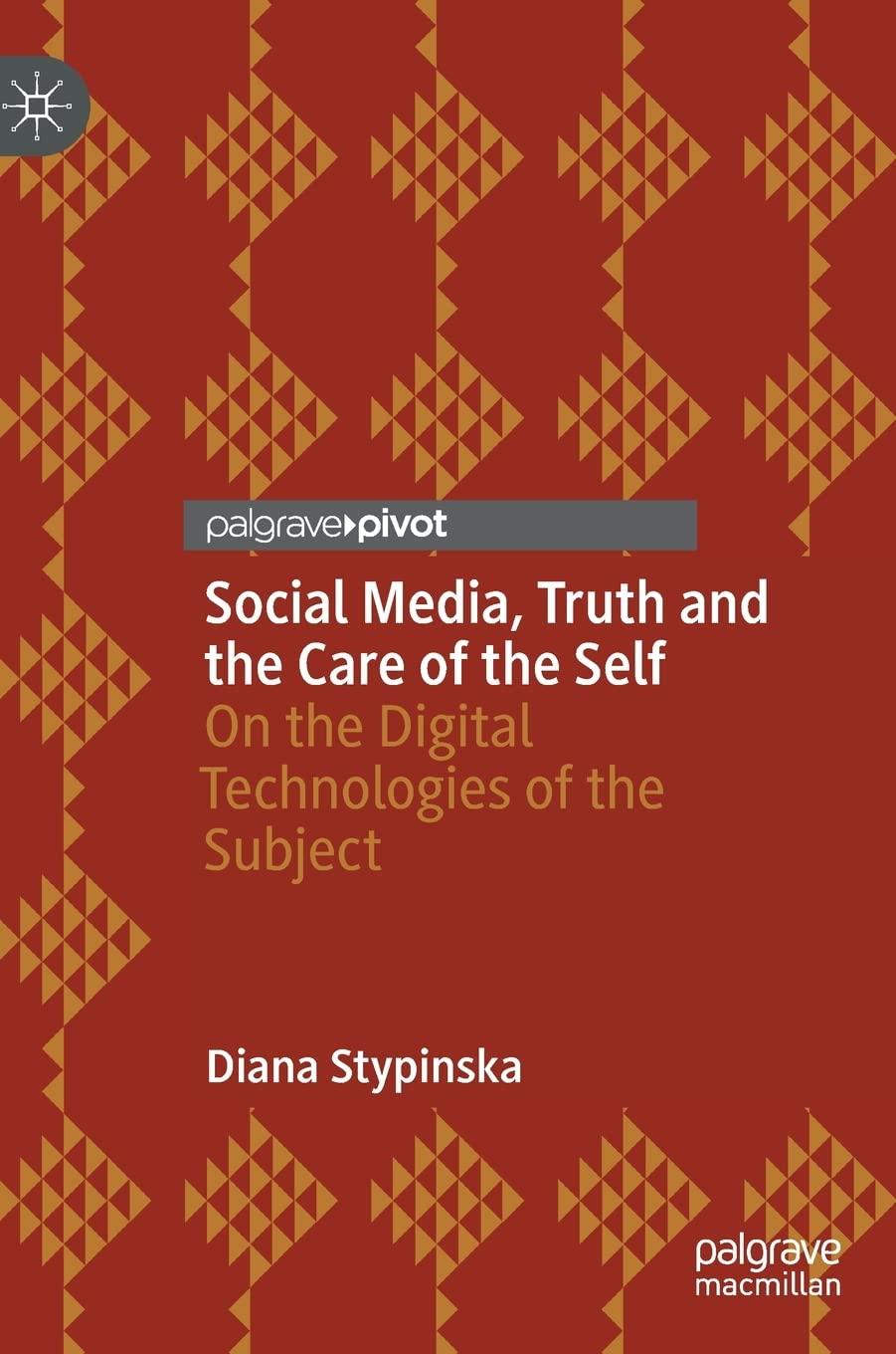 Social Media Truth And The Care Of The Self On The Digital Technologies Of The Subject Diana Stypinska