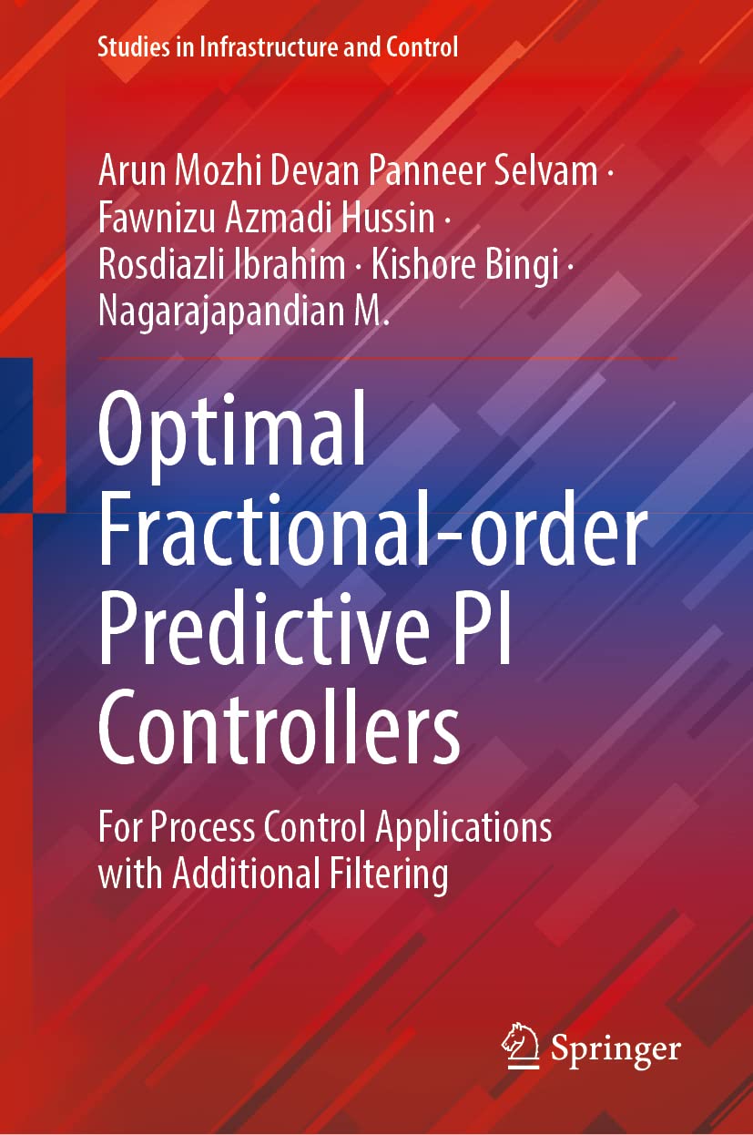 Optimal Fractionalorder Predictive Pi Controllers For Process Control Applications With Additional Filtering Arun Mozhi Devan Panneer Selvam