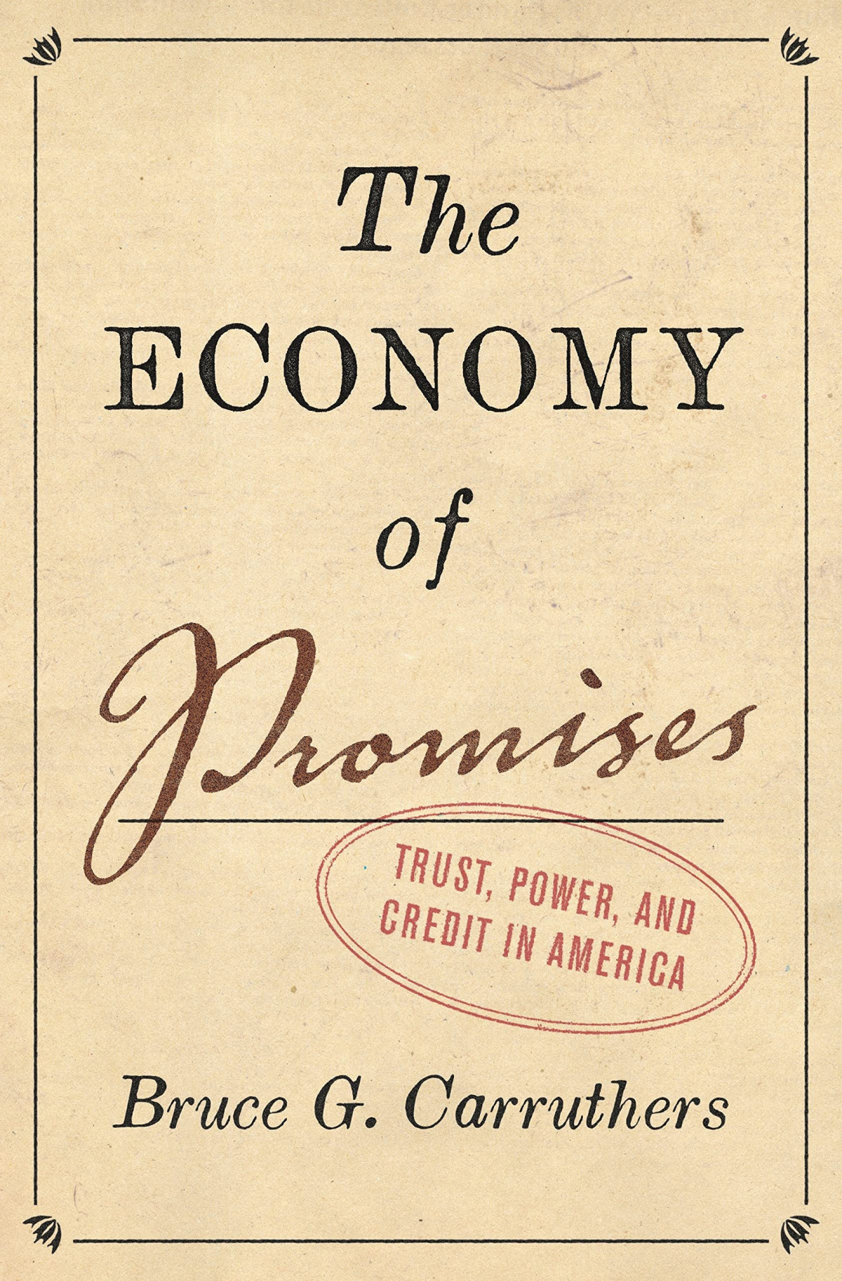 The Economy Of Promises Trust Power And Credit In America Bruce G Carruthers