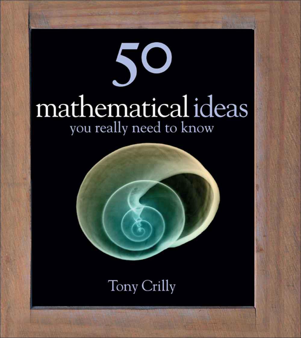 50 Mathematical Ideas You Really Need To Know Tony Crilly