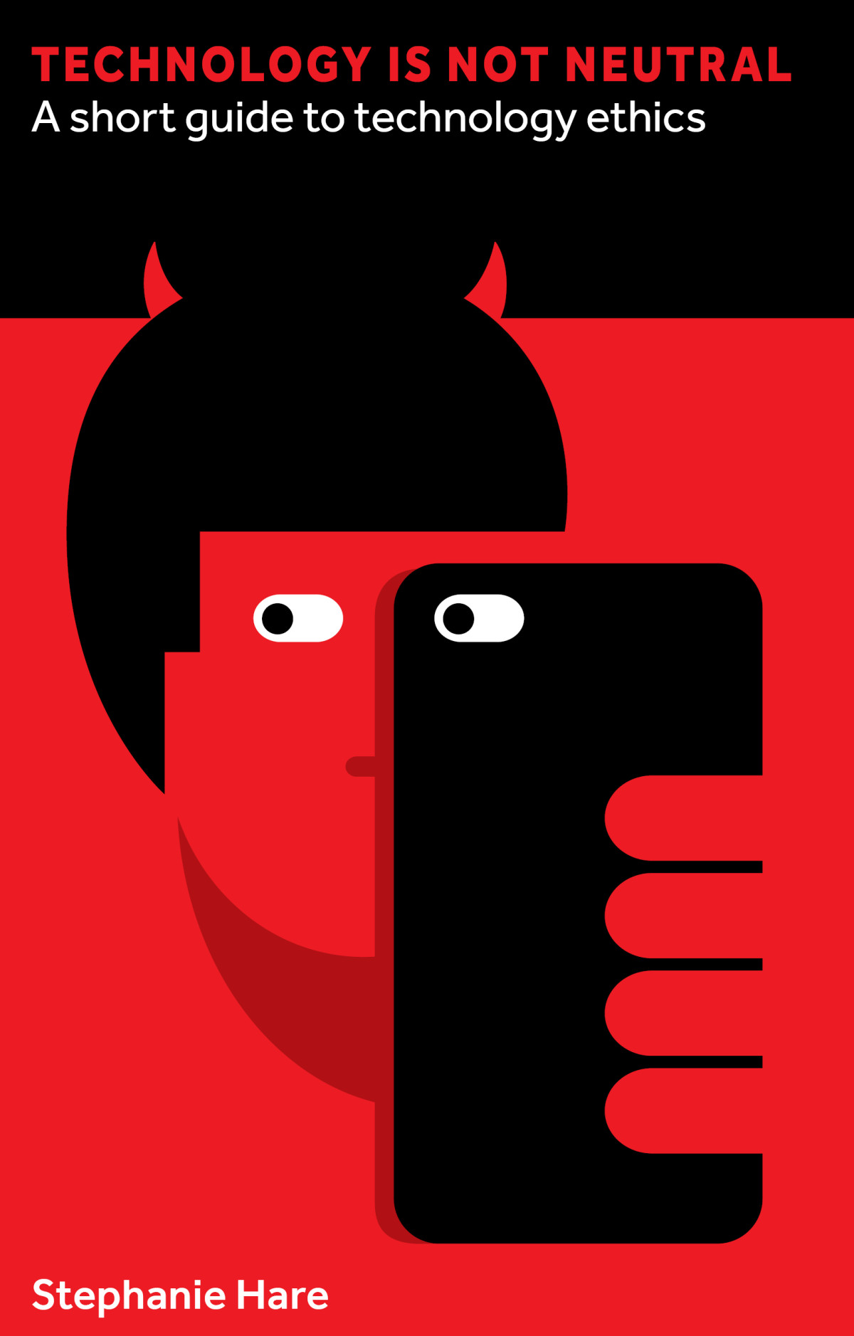 Technology Is Not Neutral Stephanie Hare