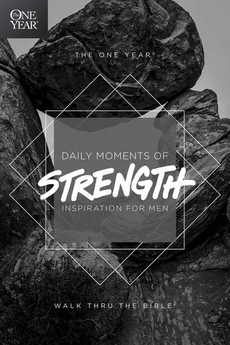 The One Year Daily Moments Of Strength Inspiration For Men Walk Thru The Bible