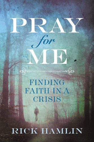 Pray For Me Finding Faith In A Crisis Rick Hamlin