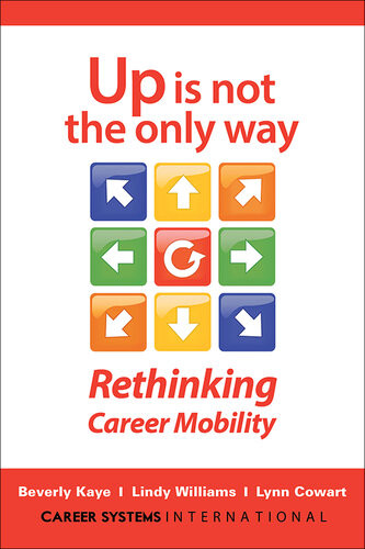 Up Is Not The Only Way Rethinking Career Mobility Beverly Kaye Lindy Williams Lynn Cowart