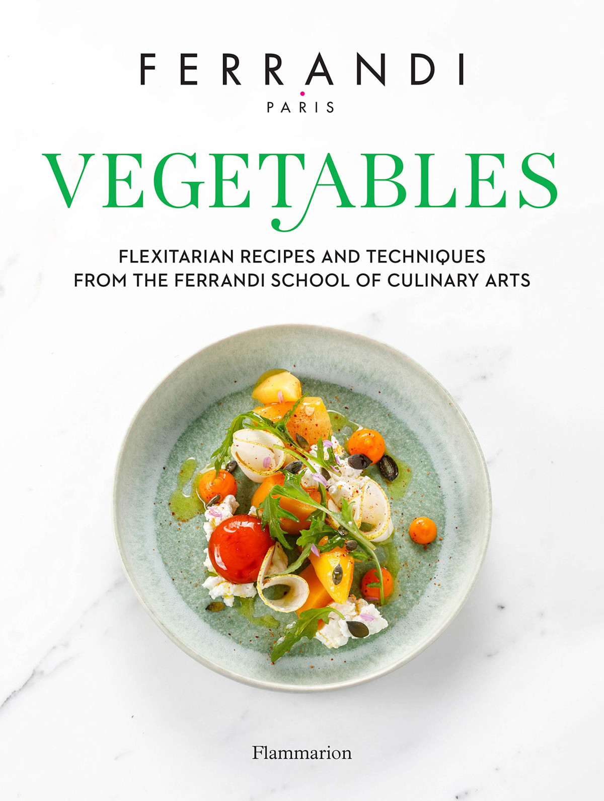 Vegetables Recipes And Techniques From The Ferrandi School Of Culinary Arts Ferrandi Pris