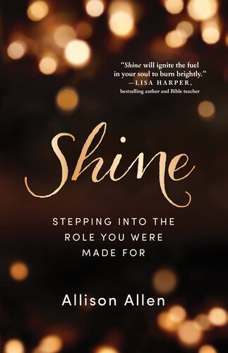 Shine Stepping Into The Role You Were Made For Allison Allen