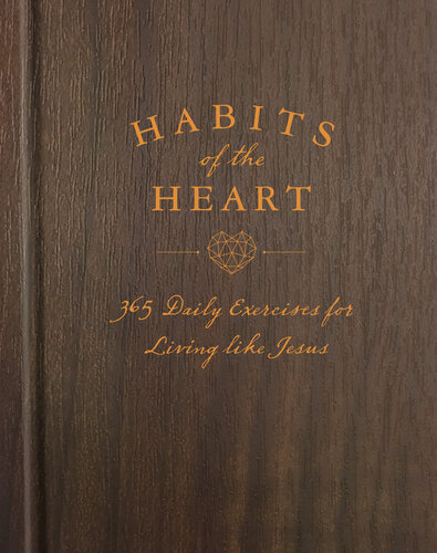 Habits Of The Heart 365 Daily Exercises For Living Like Jesus Katherine J Butler