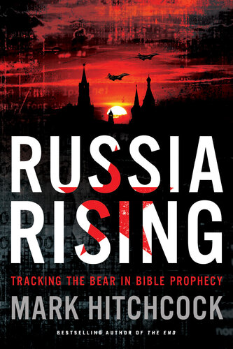Russia Rising Tracking The Bear In Bible Prophecy Mark Hitchcock