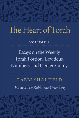 The Heart Of Torah Volume 2 Essays On The Weekly Torah Portion Leviticus Numbers And Deuteronomy Shai Held
