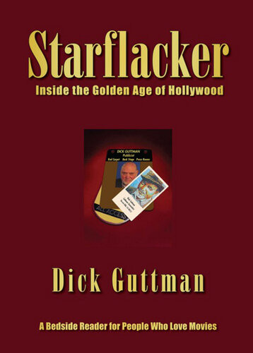 Starflacker Inside The Golden Age Of Hollywood Dick Guttman