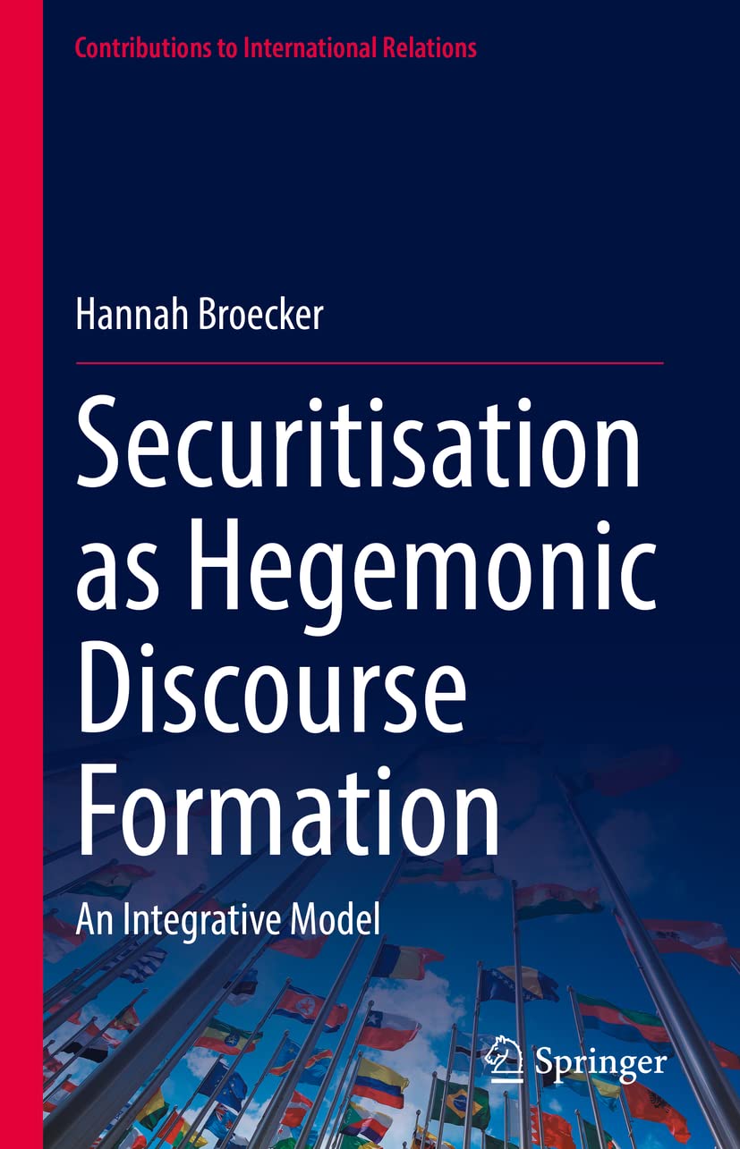 Securitisation As Hegemonic Discourse Formation An Integrative Model Hannah Broecker