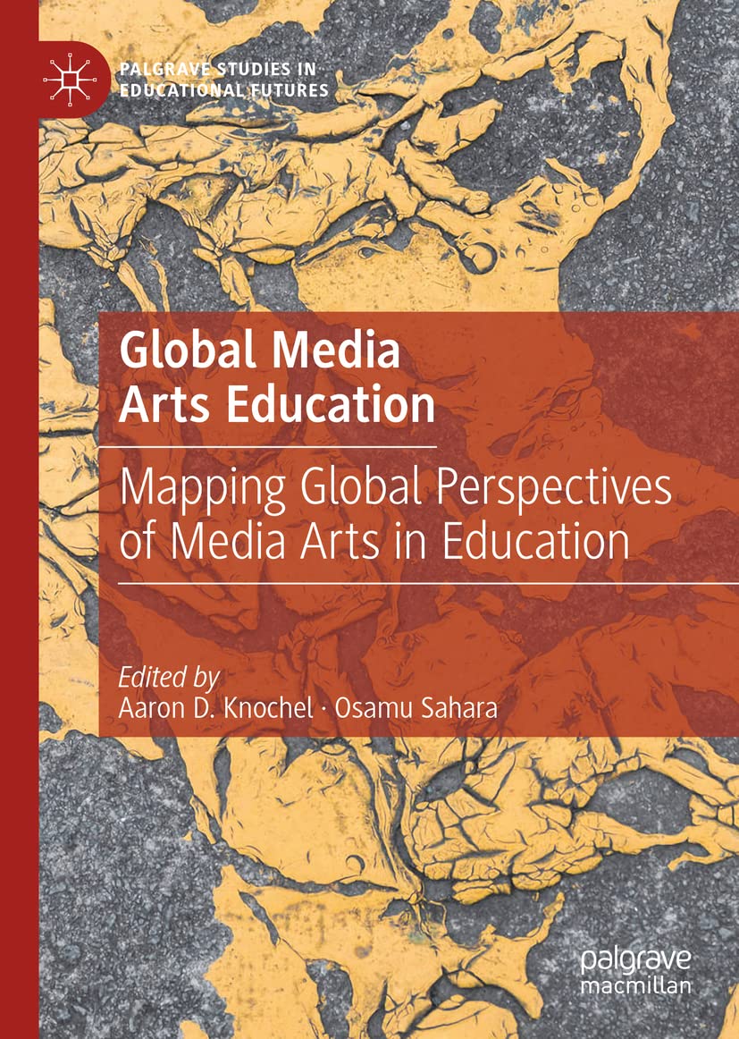 Global Media Arts Education Mapping Global Perspectives Of Media Arts In Education Aaron D Knochel