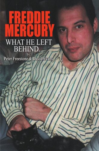 Freddie Mercury What He Left Behind The Story Of What Happened After The Death Of Freddie Mercury Peter Freestone