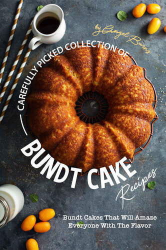 Carefully Picked Collection Of Bundt Cake Recipes Bundt Cakes That Will Amaze Everyone With The Flavor Angel Burns