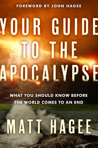 Your Guide To The Apocalypse What You Should Know Before The World Comes To An End Matt Hagee