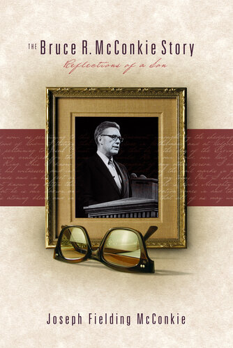 The Bruce R Mcconkie Story Reflections Of A Son Joseph Fielding Smith